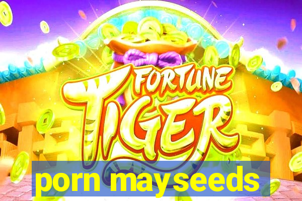 porn mayseeds